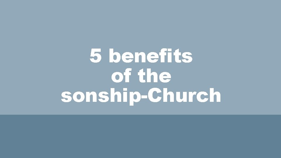5 benefits of the sonship-Church 