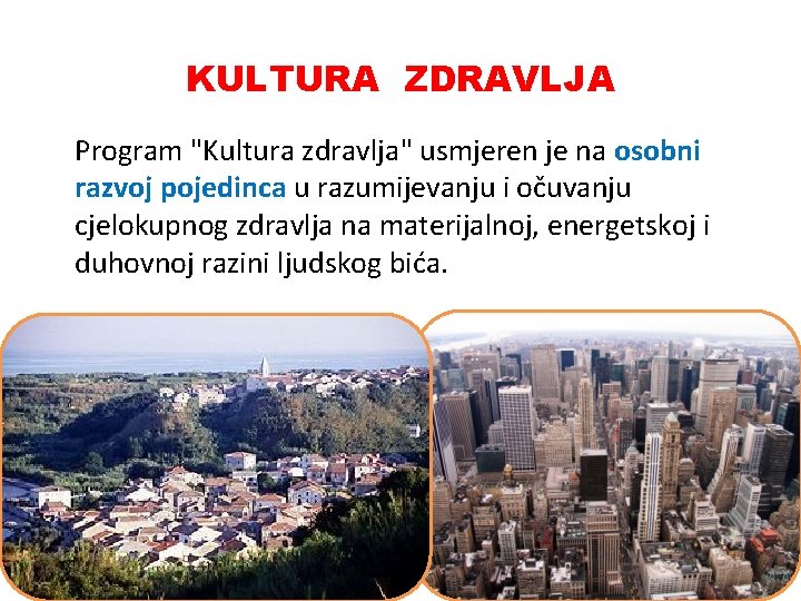 KULTURA ZDRAVLJA Program "Kultura zdravlja" usmjeren je na osobni razvoj pojedinca u razumijevanju i