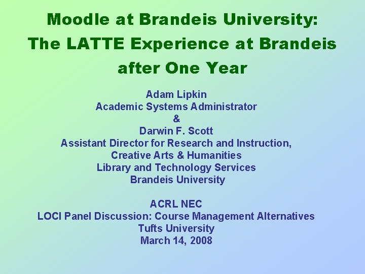 Moodle at Brandeis University: The LATTE Experience at Brandeis after One Year Adam Lipkin