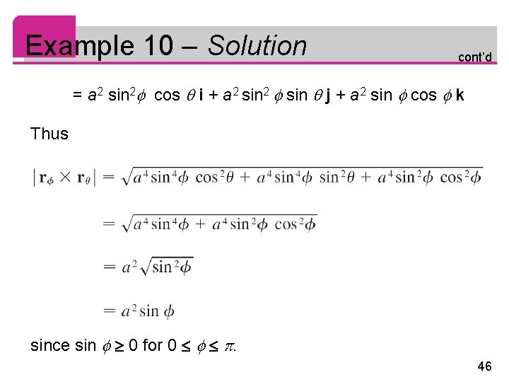 Example 10 – Solution cont’d = a 2 sin 2 cos i + a