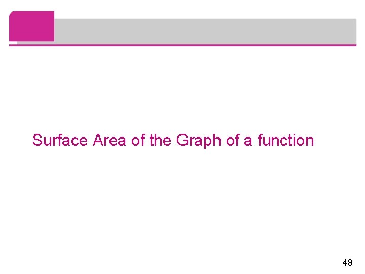 Surface Area of the Graph of a function 48 
