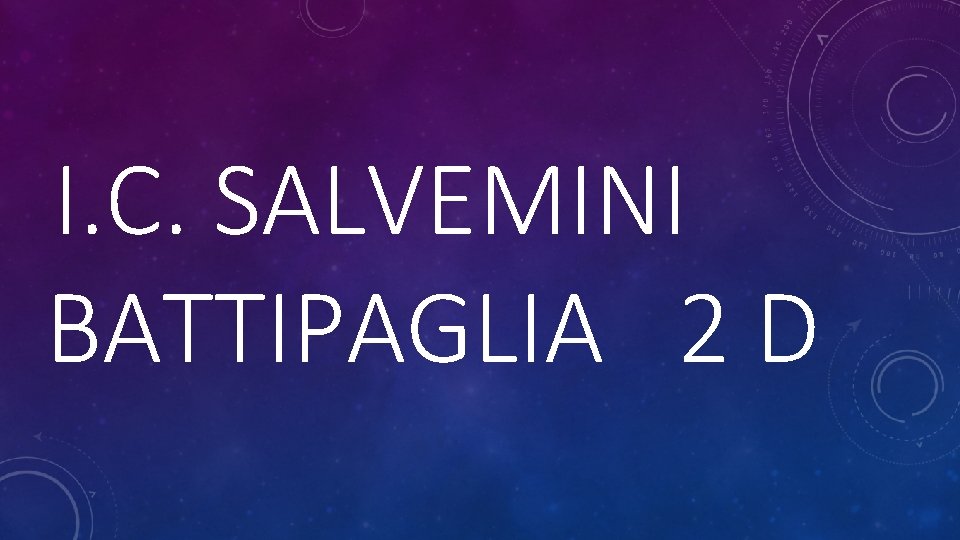 I. C. SALVEMINI BATTIPAGLIA 2 D 