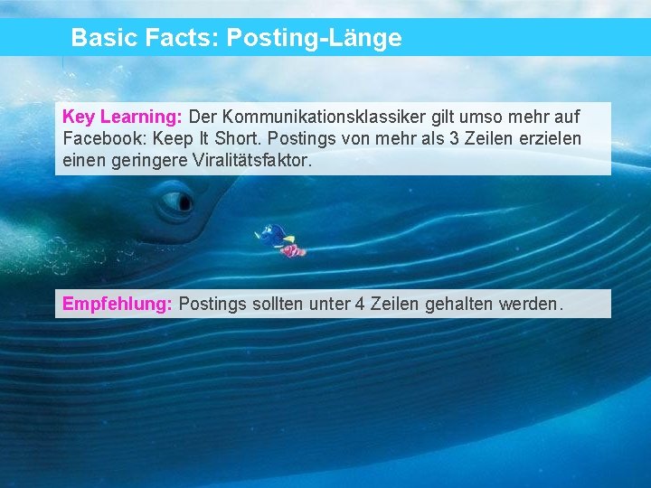 Basic Facts: Posting-Länge Key Learning: Der Kommunikationsklassiker gilt umso mehr auf Facebook: Keep It