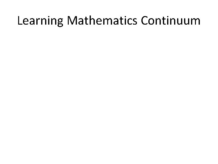Learning Mathematics Continuum 