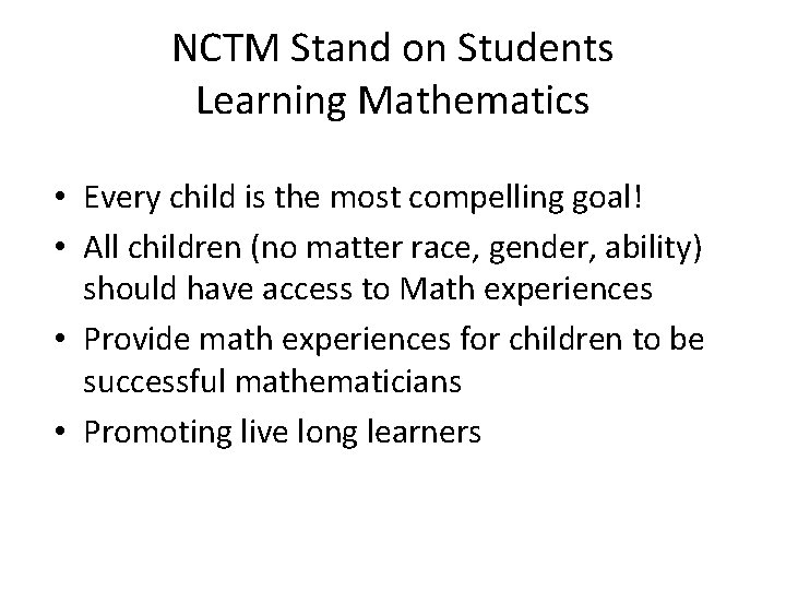 NCTM Stand on Students Learning Mathematics • Every child is the most compelling goal!