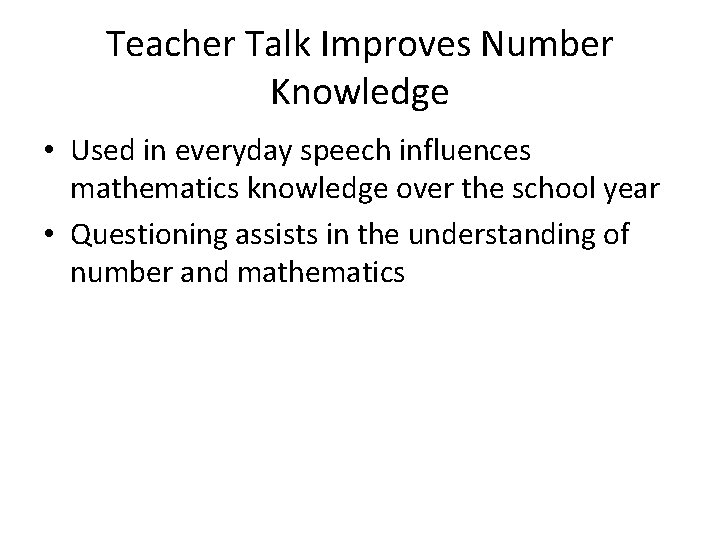 Teacher Talk Improves Number Knowledge • Used in everyday speech influences mathematics knowledge over