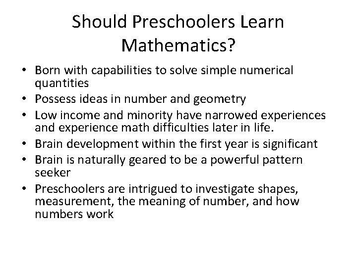 Should Preschoolers Learn Mathematics? • Born with capabilities to solve simple numerical quantities •