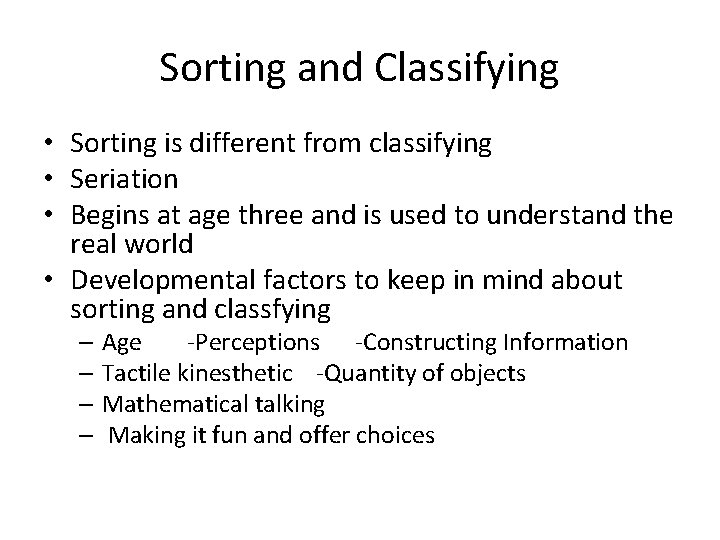 Sorting and Classifying • Sorting is different from classifying • Seriation • Begins at