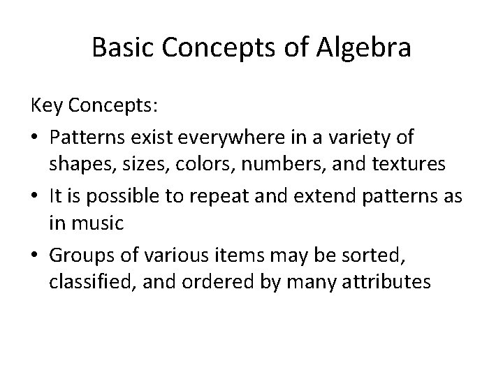 Basic Concepts of Algebra Key Concepts: • Patterns exist everywhere in a variety of