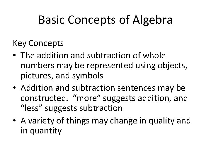 Basic Concepts of Algebra Key Concepts • The addition and subtraction of whole numbers