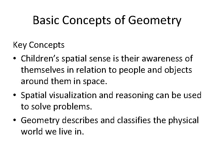 Basic Concepts of Geometry Key Concepts • Children’s spatial sense is their awareness of