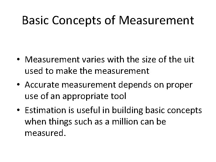 Basic Concepts of Measurement • Measurement varies with the size of the uit used
