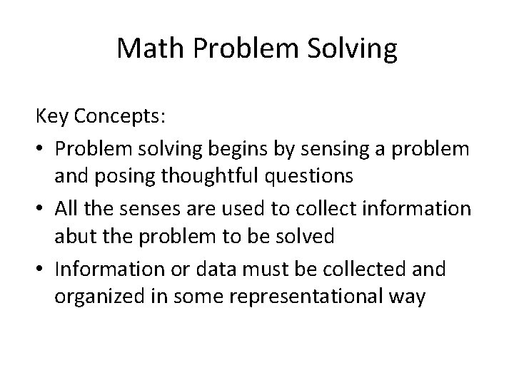 Math Problem Solving Key Concepts: • Problem solving begins by sensing a problem and