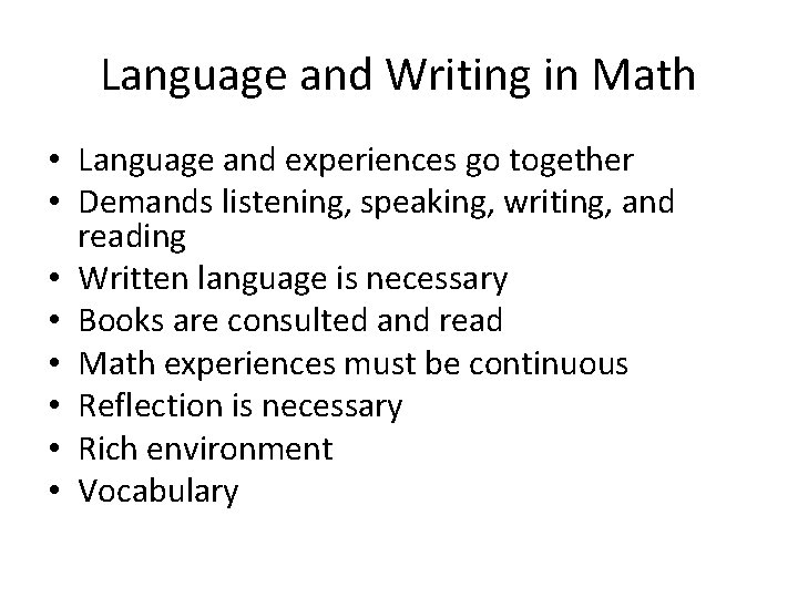 Language and Writing in Math • Language and experiences go together • Demands listening,