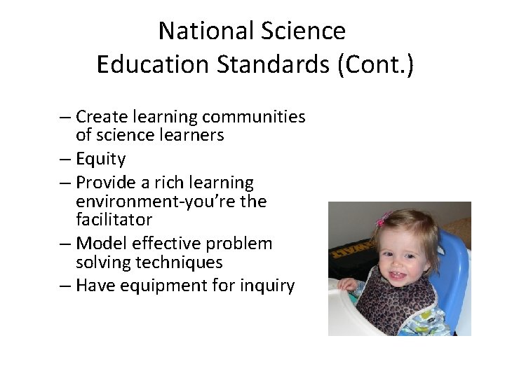 National Science Education Standards (Cont. ) – Create learning communities of science learners –