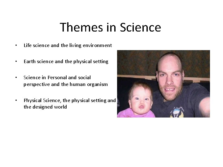 Themes in Science • Life science and the living environment • Earth science and