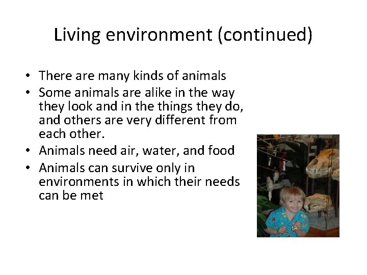 Living environment (continued) • There are many kinds of animals • Some animals are