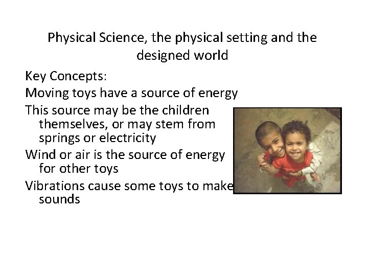 Physical Science, the physical setting and the designed world Key Concepts: Moving toys have