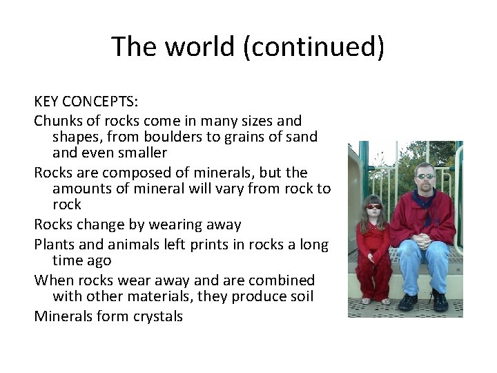 The world (continued) KEY CONCEPTS: Chunks of rocks come in many sizes and shapes,