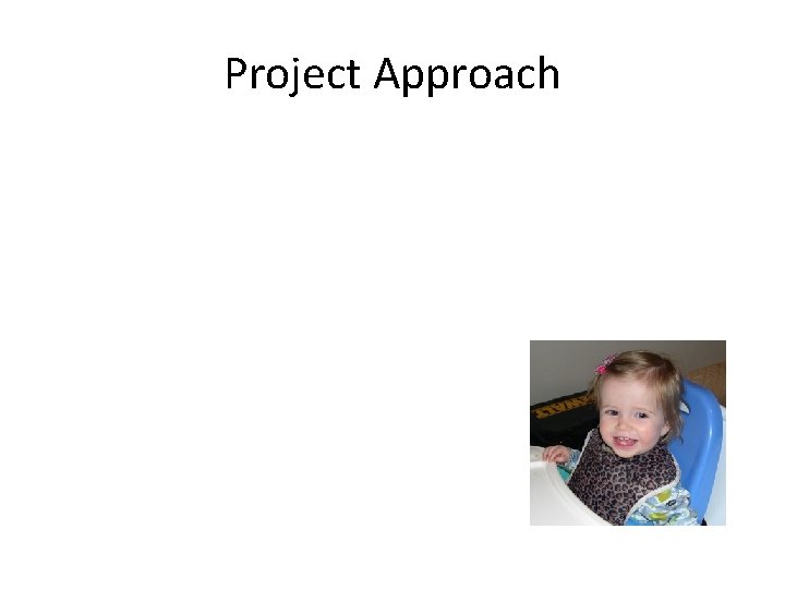 Project Approach Katz and Helm Introduces children to experiences of science inquiry and explorations