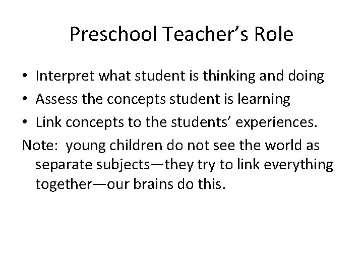 Preschool Teacher’s Role • Interpret what student is thinking and doing • Assess the