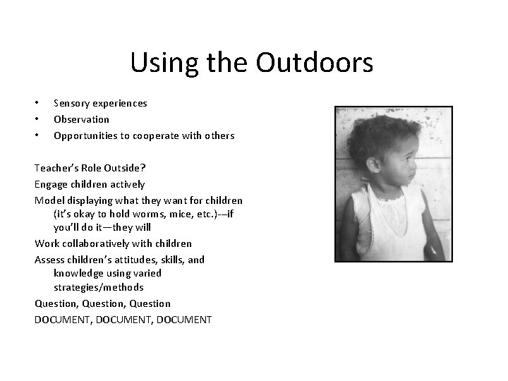 Using the Outdoors • • • Sensory experiences Observation Opportunities to cooperate with others