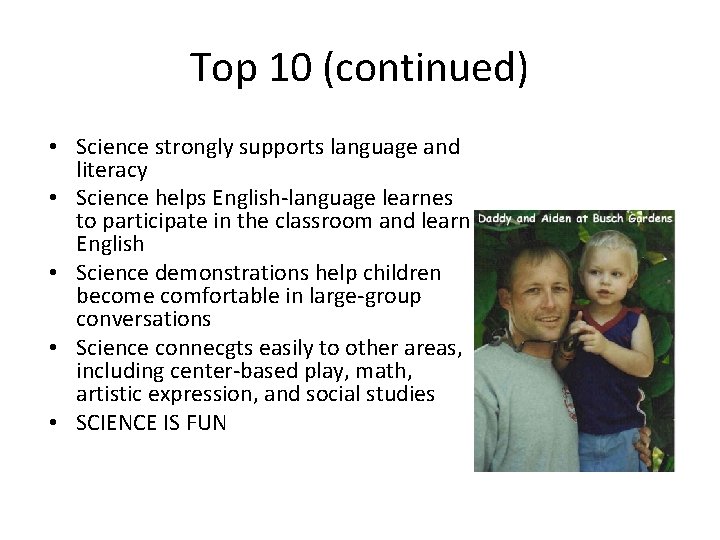 Top 10 (continued) • Science strongly supports language and literacy • Science helps English-language