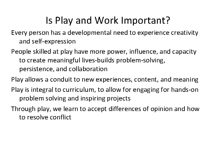 Is Play and Work Important? Every person has a developmental need to experience creativity