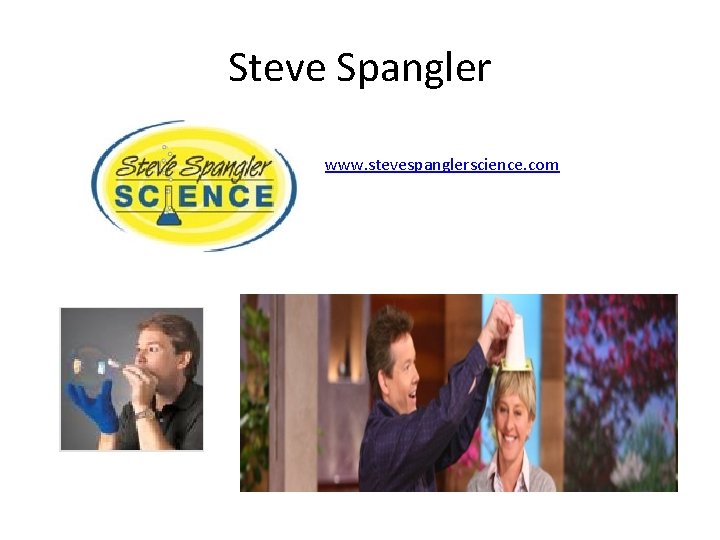 Steve Spangler www. stevespanglerscience. com 