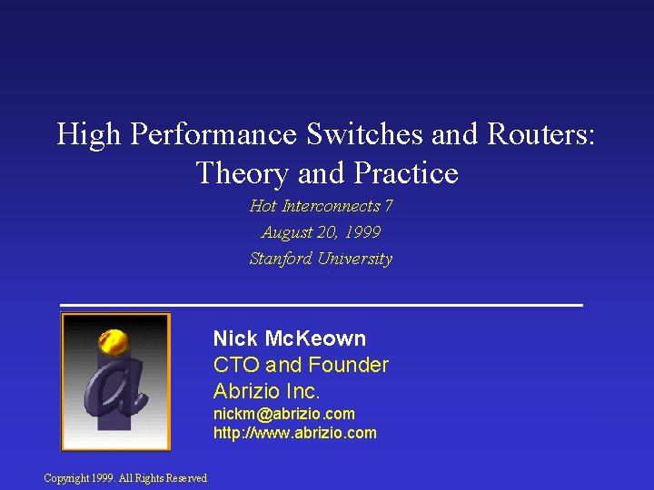 High Performance Switches and Routers: Theory and Practice Hot Interconnects 7 August 20, 1999