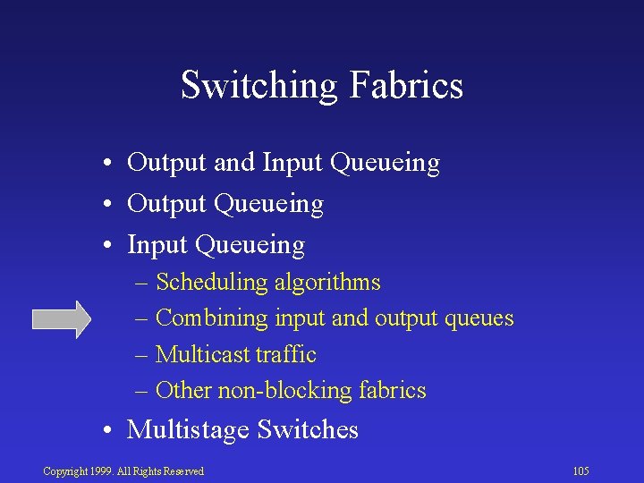 Switching Fabrics • Output and Input Queueing • Output Queueing • Input Queueing –
