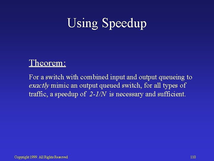 Using Speedup Theorem: For a switch with combined input and output queueing to exactly