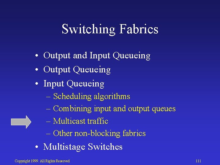 Switching Fabrics • Output and Input Queueing • Output Queueing • Input Queueing –