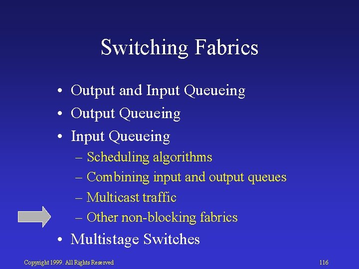 Switching Fabrics • Output and Input Queueing • Output Queueing • Input Queueing –