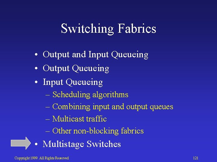 Switching Fabrics • Output and Input Queueing • Output Queueing • Input Queueing –