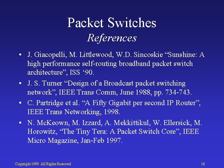 Packet Switches References • J. Giacopelli, M. Littlewood, W. D. Sincoskie “Sunshine: A high
