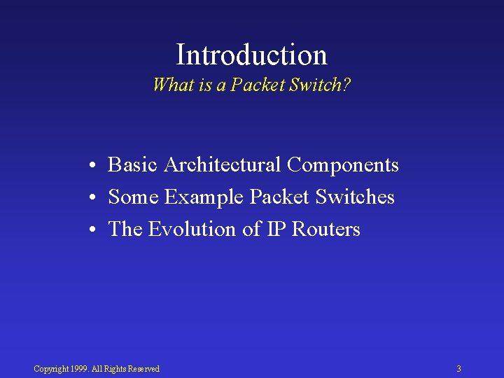 Introduction What is a Packet Switch? • Basic Architectural Components • Some Example Packet