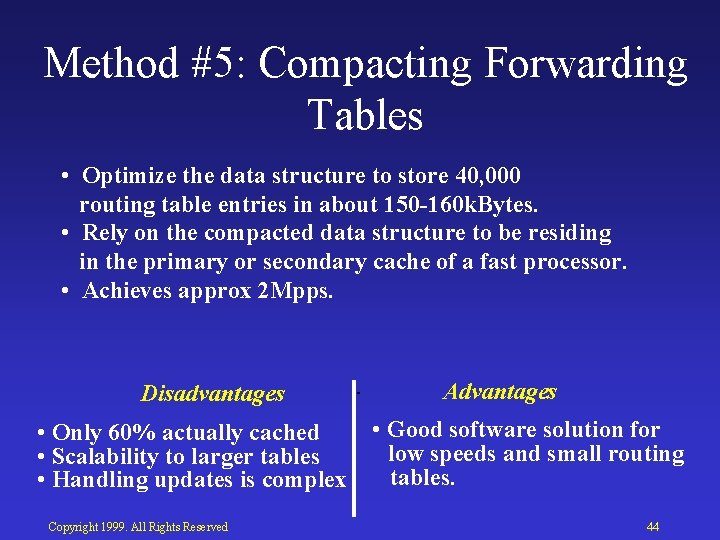 Method #5: Compacting Forwarding Tables • Optimize the data structure to store 40, 000