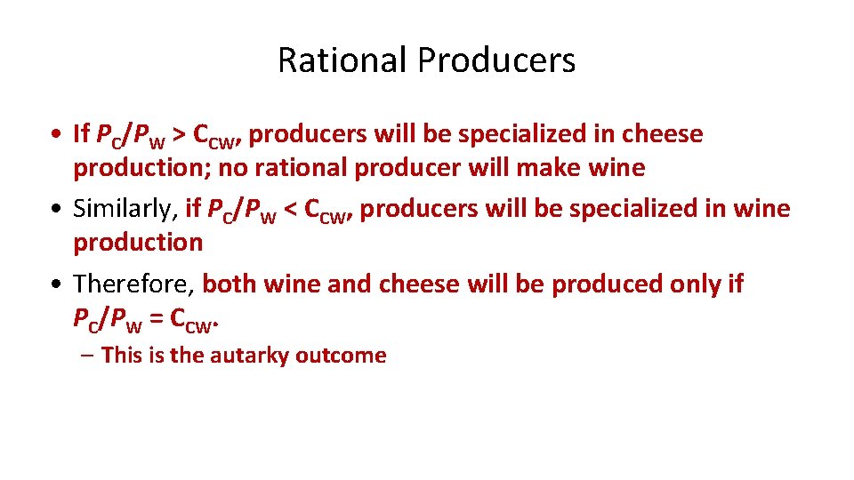 Rational Producers • If PC/PW > CCW, producers will be specialized in cheese production;