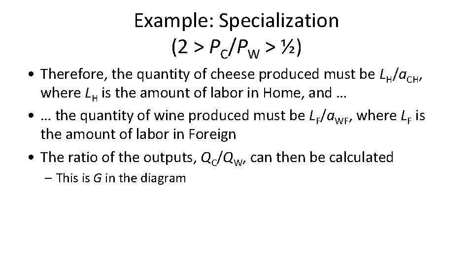 Example: Specialization (2 > PC/PW > ½) • Therefore, the quantity of cheese produced