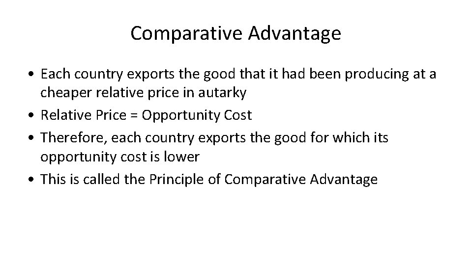 Comparative Advantage • Each country exports the good that it had been producing at