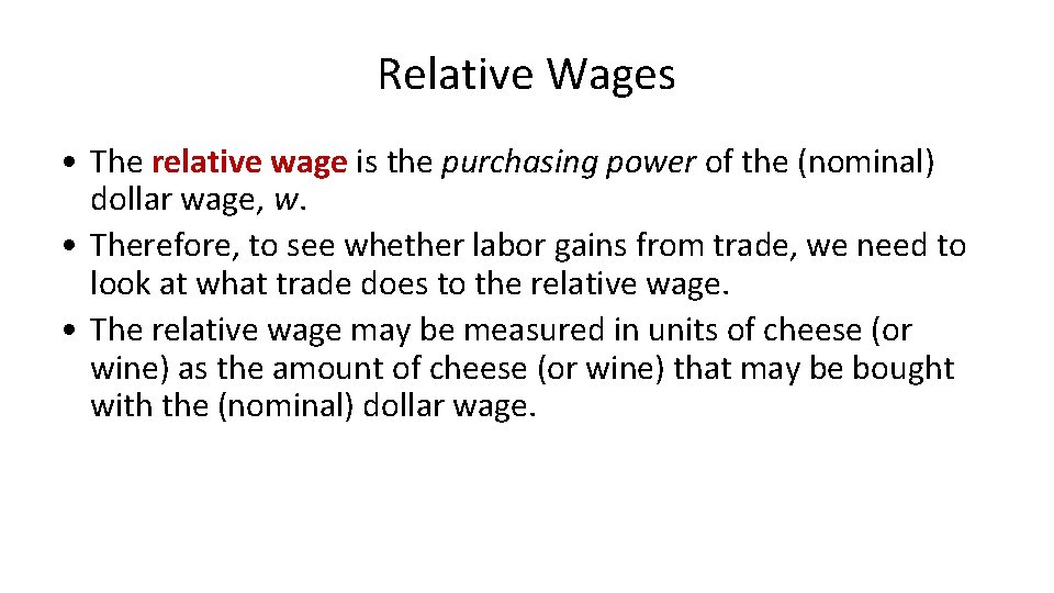 Relative Wages • The relative wage is the purchasing power of the (nominal) dollar