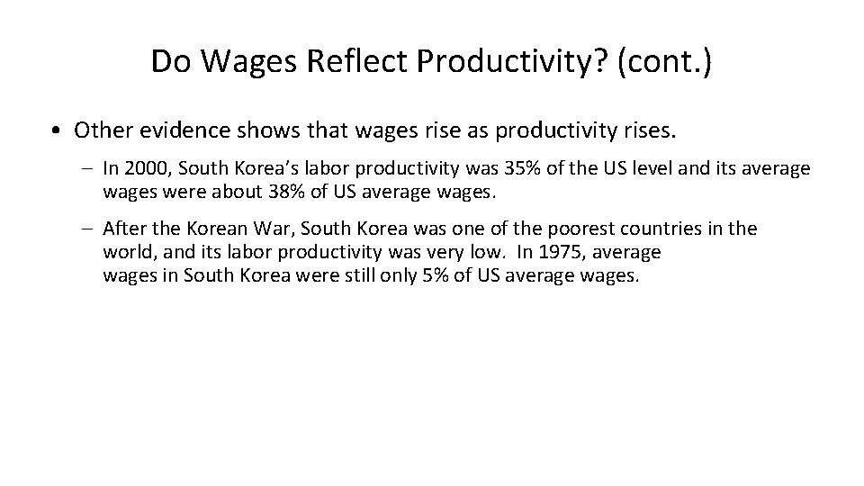 Do Wages Reflect Productivity? (cont. ) • Other evidence shows that wages rise as