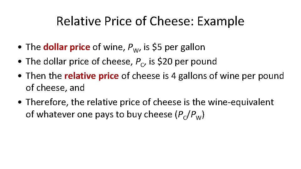 Relative Price of Cheese: Example • The dollar price of wine, PW, is $5