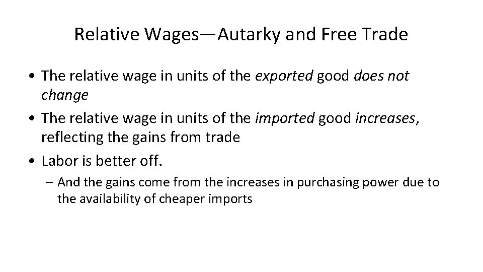 Relative Wages—Autarky and Free Trade • The relative wage in units of the exported