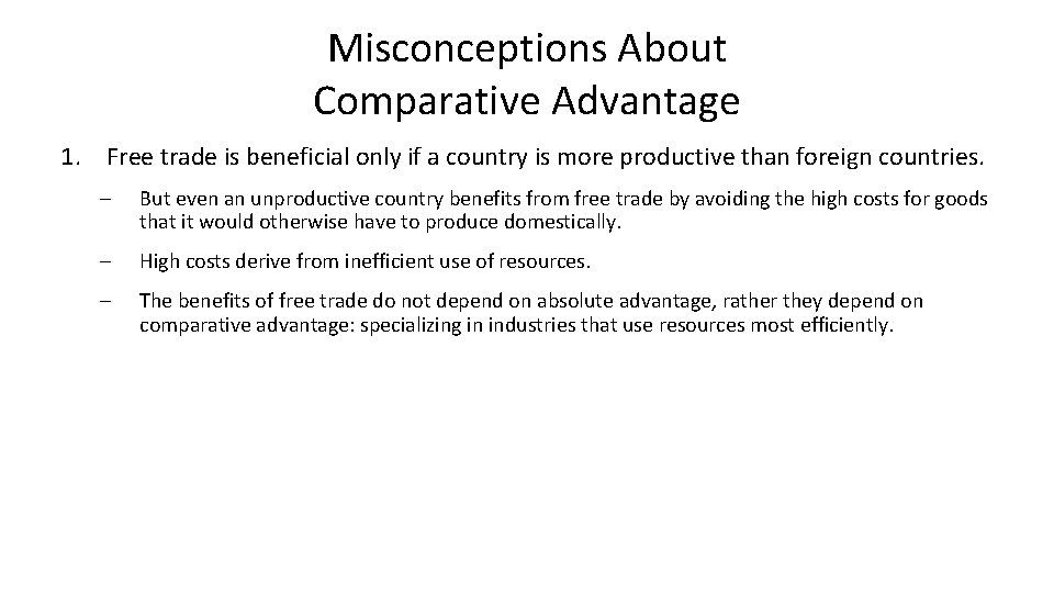 Misconceptions About Comparative Advantage 1. Free trade is beneficial only if a country is