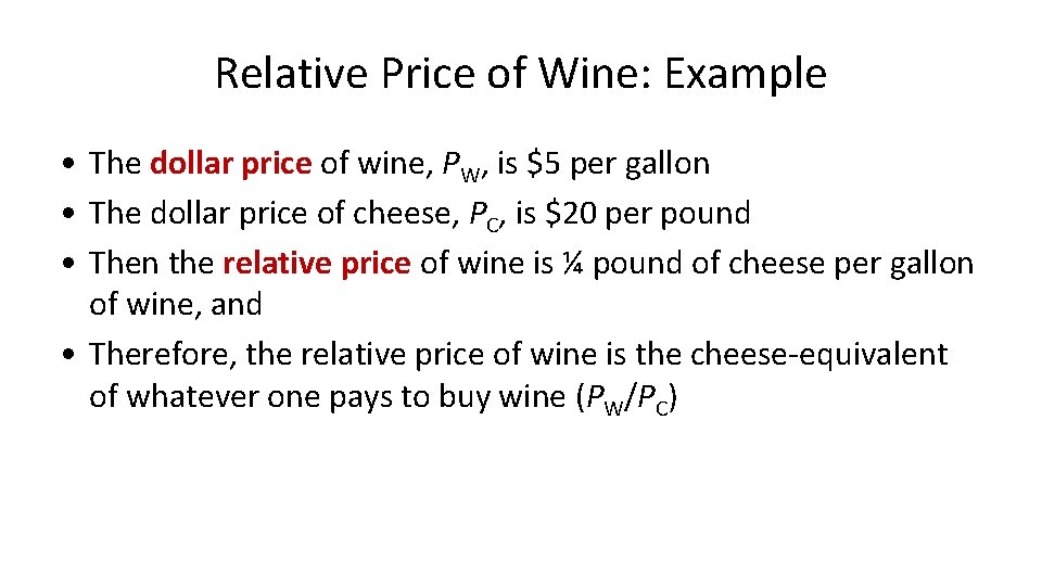 Relative Price of Wine: Example • The dollar price of wine, PW, is $5