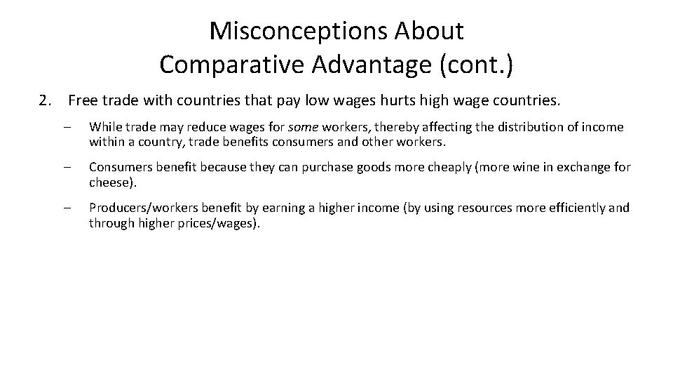 Misconceptions About Comparative Advantage (cont. ) 2. Free trade with countries that pay low