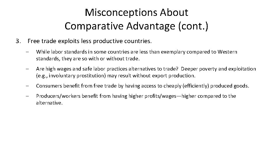 Misconceptions About Comparative Advantage (cont. ) 3. Free trade exploits less productive countries. –