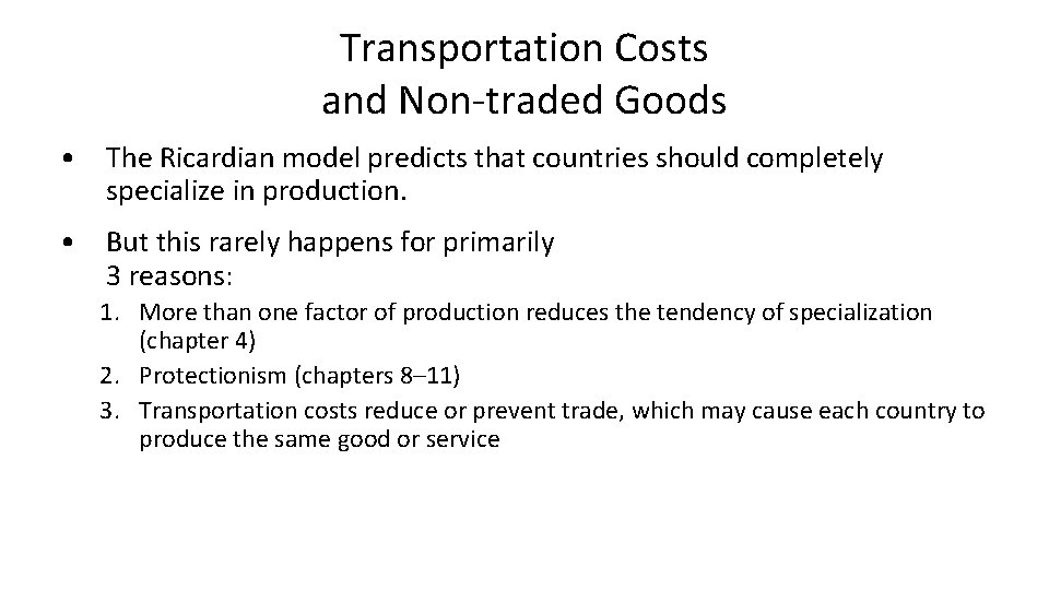 Transportation Costs and Non-traded Goods • The Ricardian model predicts that countries should completely